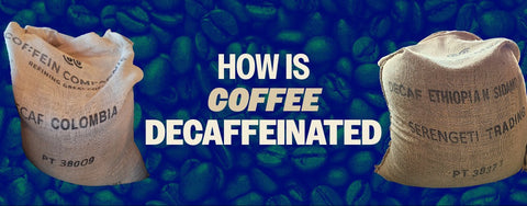 How Is Coffee Decaffeinated?